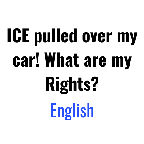 ICE pulled over my car! What are my rights? - English.
