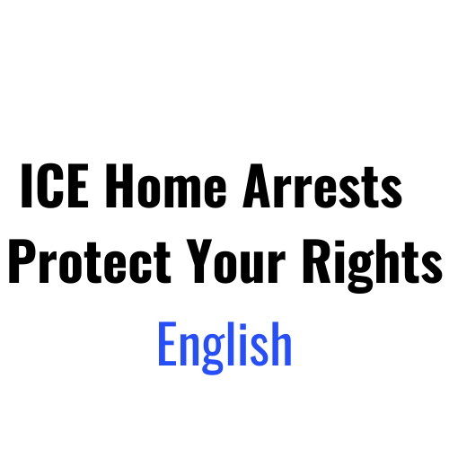 ICE Home Arrests – Protect Your Rights – English.