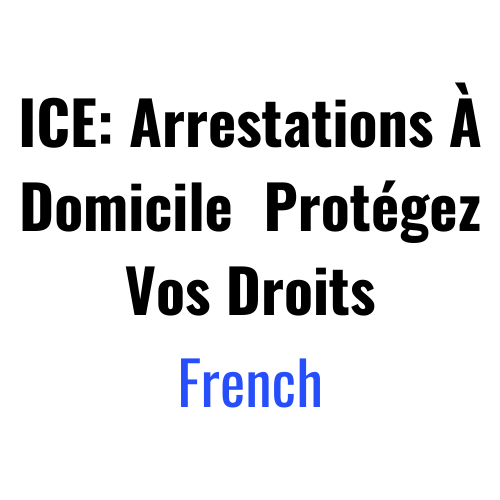 ICE: Arrestations À Domicile – Protégez Vos Droits – French.