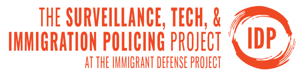 Surveillance, Tech, & Immigration Policing Project at the Immigrant Defense Project
